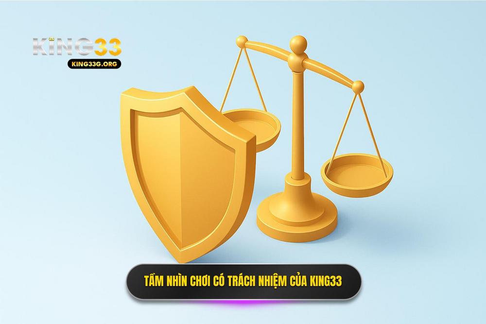 1.triết Lý Chơi Có Trách Nhiệm Trong Tầm Nhìn Của King33