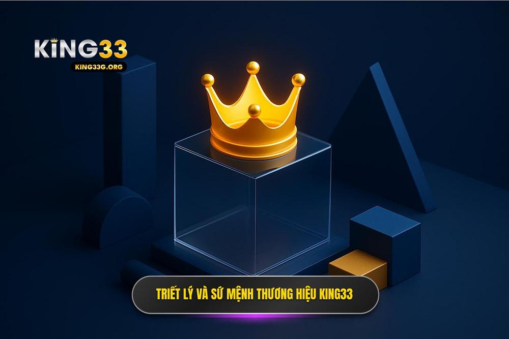 1.triết Lý Kinh Doanh Và Sứ Mệnh Của Thương Hiệu King33
