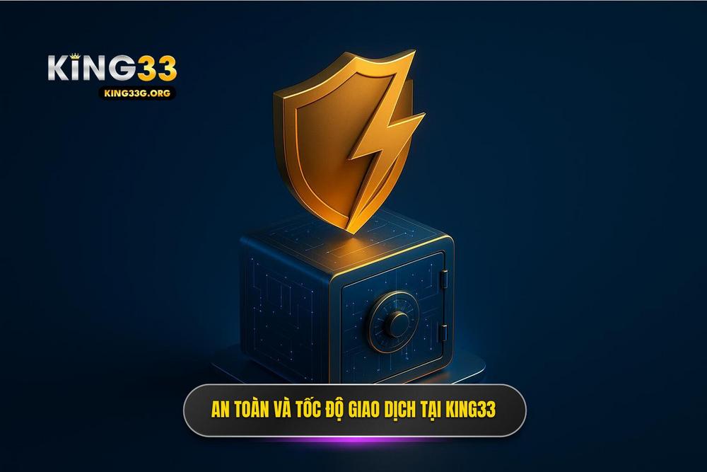 1.triết Lý Về Sự An Toàn Và Tốc độ Trong Giao Dịch Tài Chính Tại King33