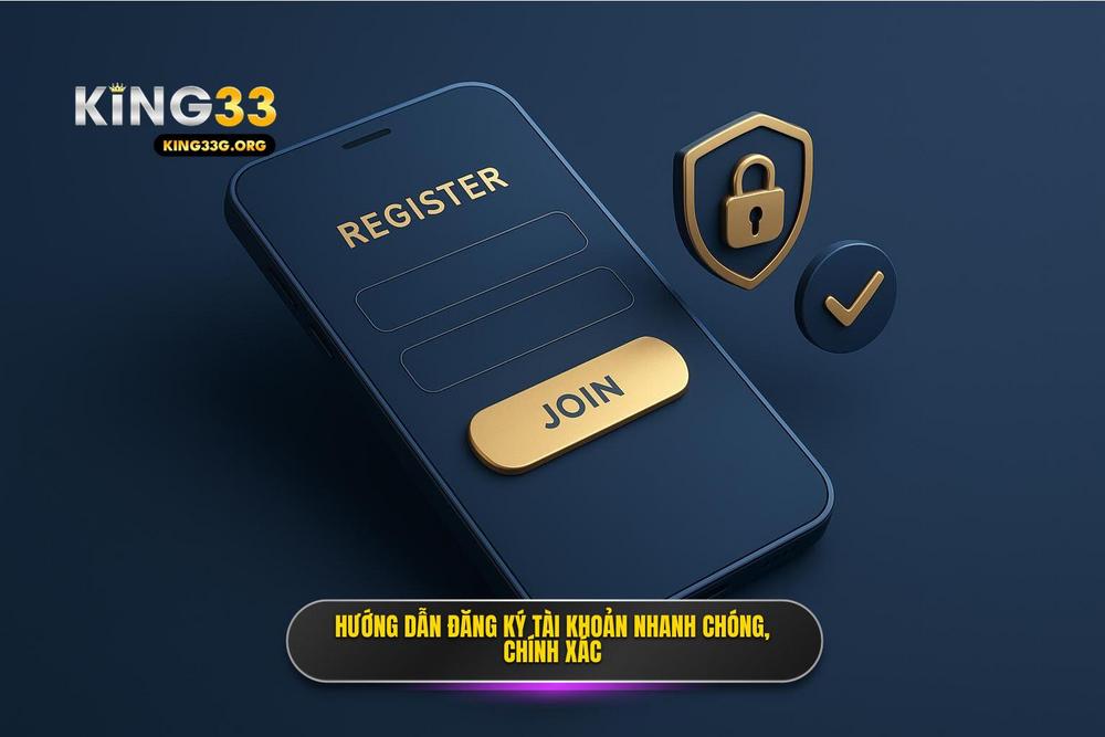 2.hướng Dẫn đăng Ký King33 Nhanh Chóng Và Chính Xác Nhất