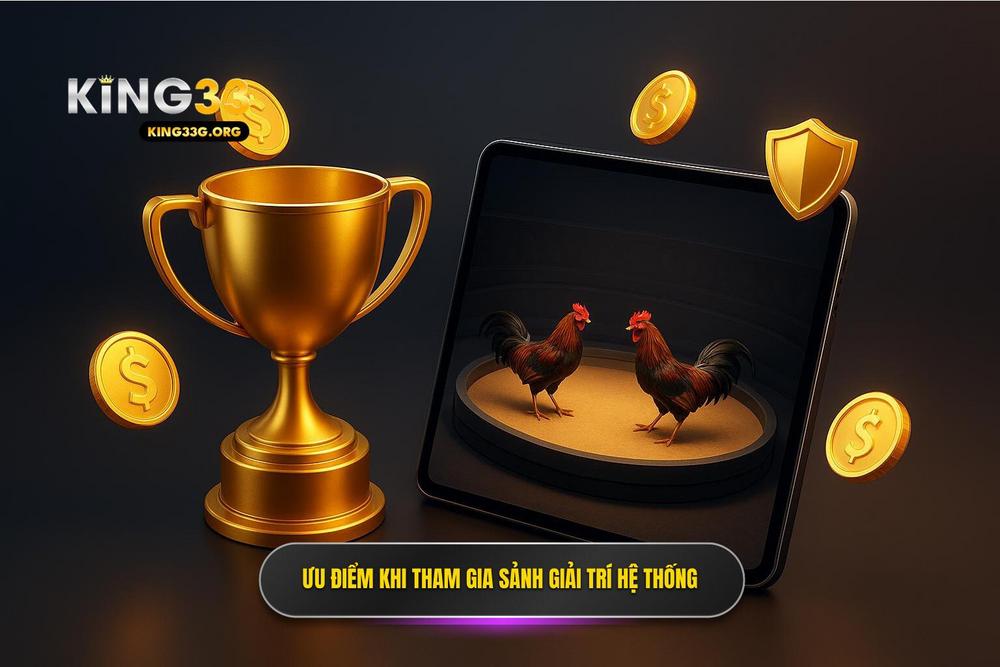 3.Ưu điểm Vượt Trội Khi Tham Gia Sảnh đá Gà Tại Hệ Thống